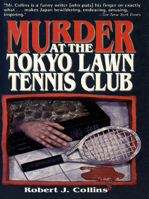 Title details for Murder at the Tokyo Lawn & Tennis Club by Robert J. Collins - Wait list